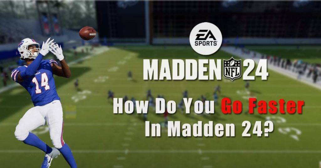 How Do You Go Faster in Madden 24?